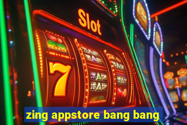 zing appstore bang bang