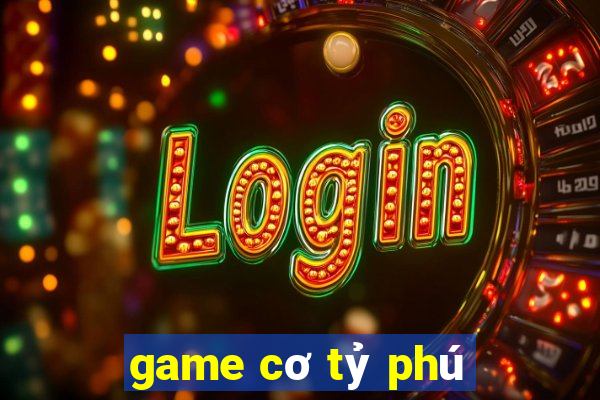 game cơ tỷ phú