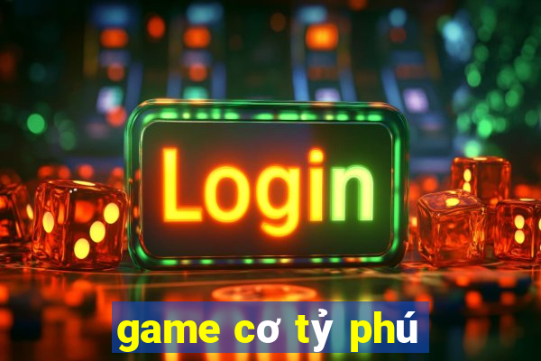 game cơ tỷ phú