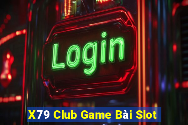 X79 Club Game Bài Slot