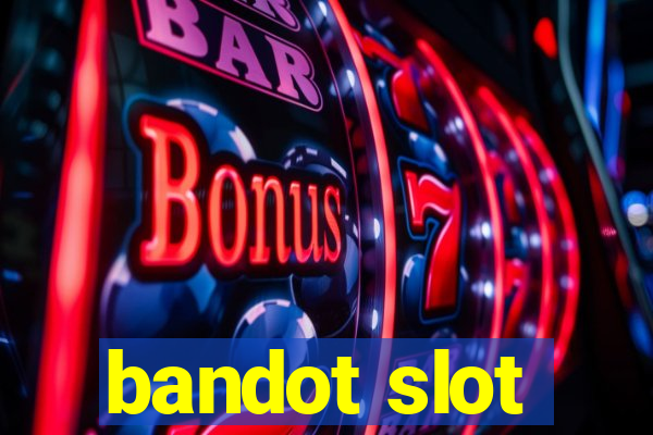 bandot slot