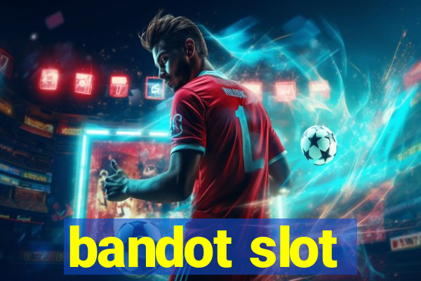 bandot slot