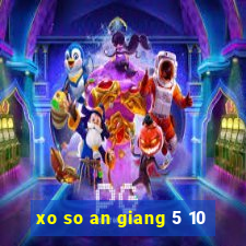 xo so an giang 5 10