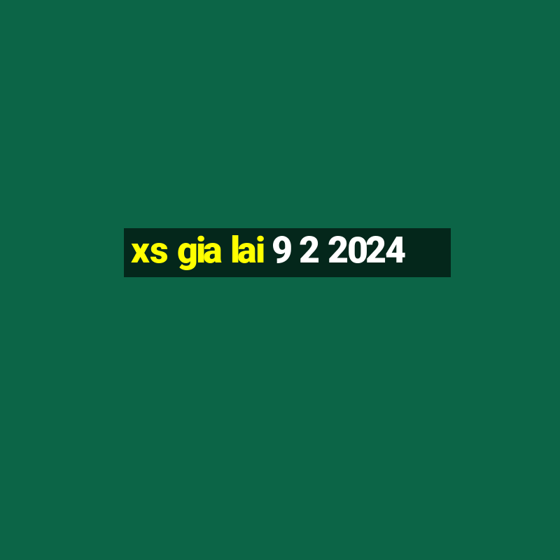 xs gia lai 9 2 2024