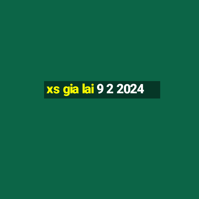 xs gia lai 9 2 2024