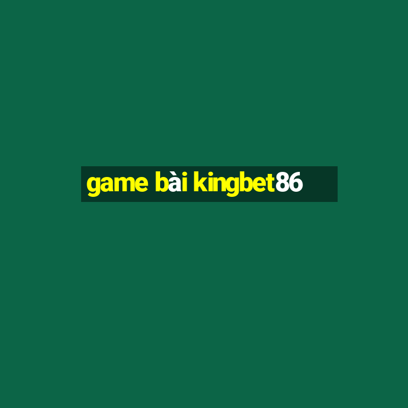 game bài kingbet86