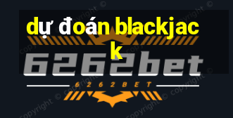 dự đoán blackjack