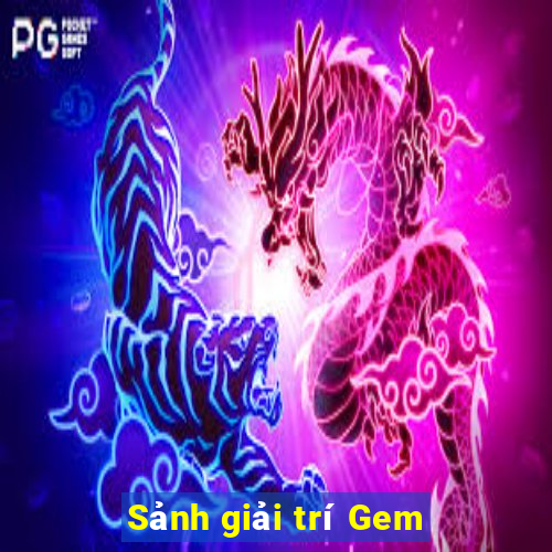 Sảnh giải trí Gem