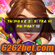 Thống kê Xổ Số Trà Vinh ngày 12