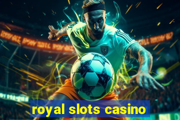 royal slots casino