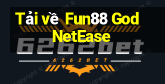 Tải về Fun88 God NetEase