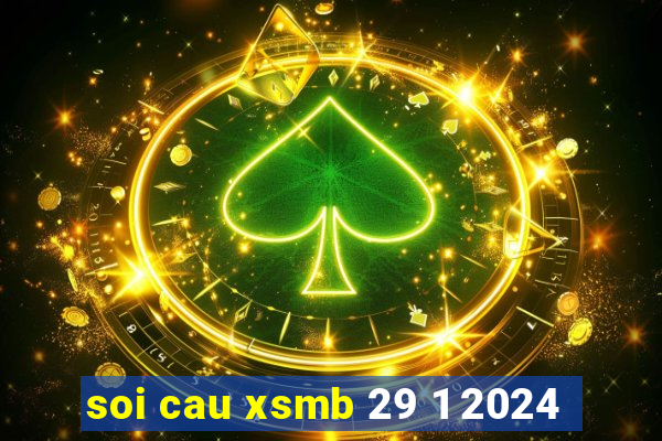 soi cau xsmb 29 1 2024