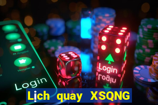 Lịch quay XSQNG ngày 25