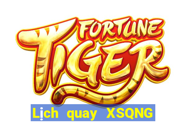 Lịch quay XSQNG ngày 25