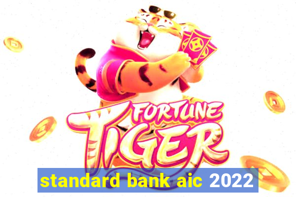 standard bank aic 2022