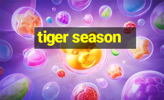 tiger season