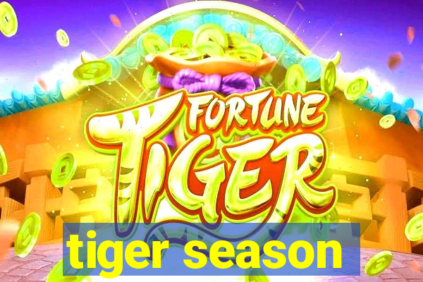 tiger season