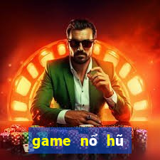 game nổ hũ nạp tiền qua sms