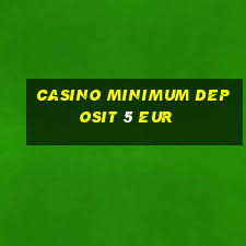 casino minimum deposit 5 eur