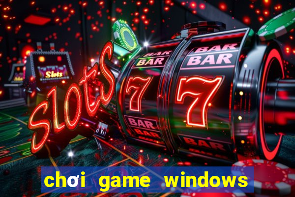 chơi game windows trên android