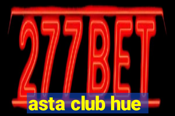 asta club hue