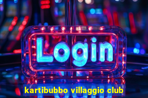 kartibubbo villaggio club