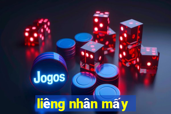 liêng nhân mấy