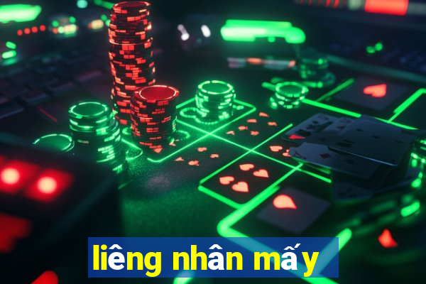 liêng nhân mấy