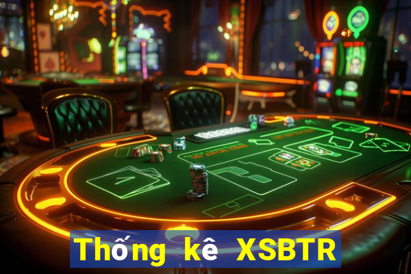 Thống kê XSBTR ngày 3