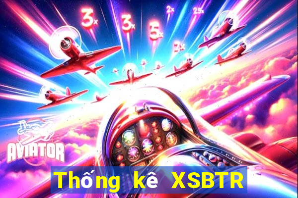 Thống kê XSBTR ngày 3