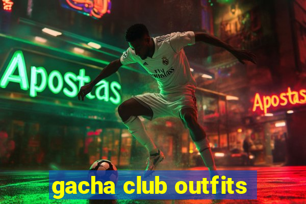 gacha club outfits