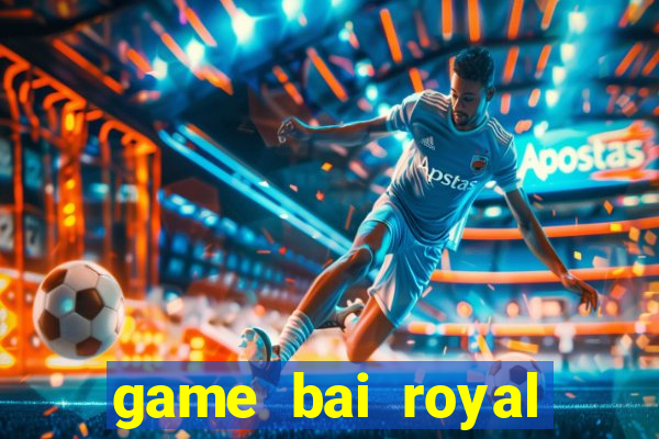 game bai royal club ios