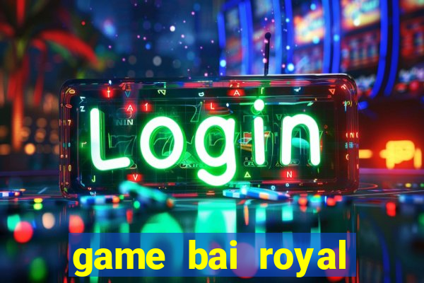 game bai royal club ios