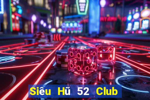 Siêu Hũ 52 Club Game Bài Quay Hũ