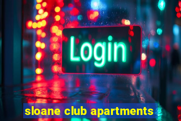 sloane club apartments