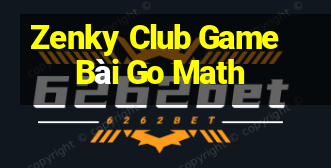 Zenky Club Game Bài Go Math