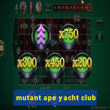 mutant ape yacht club