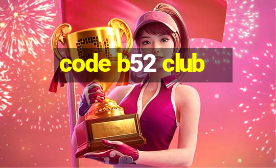 code b52 club