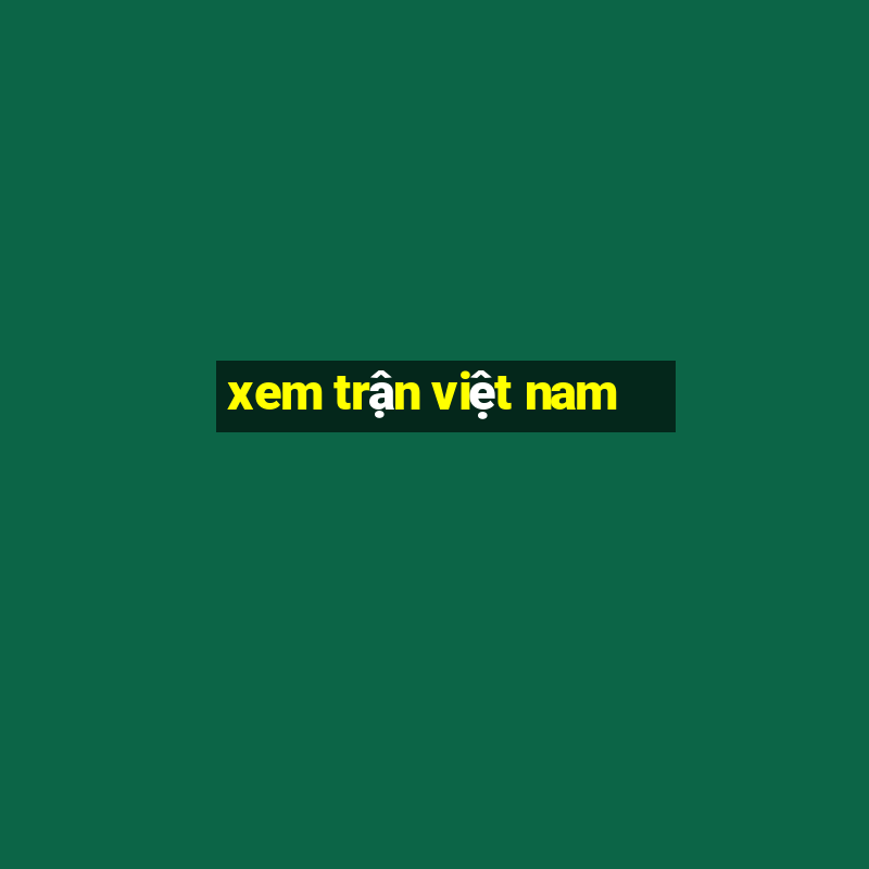 xem trận việt nam