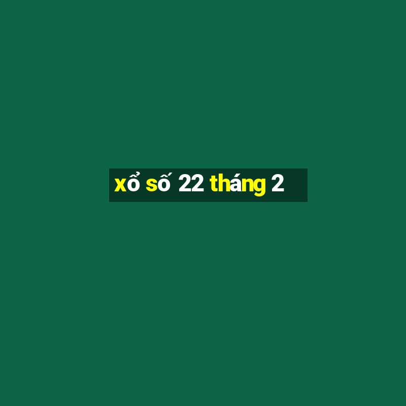 xổ số 22 tháng 2