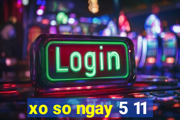 xo so ngay 5 11