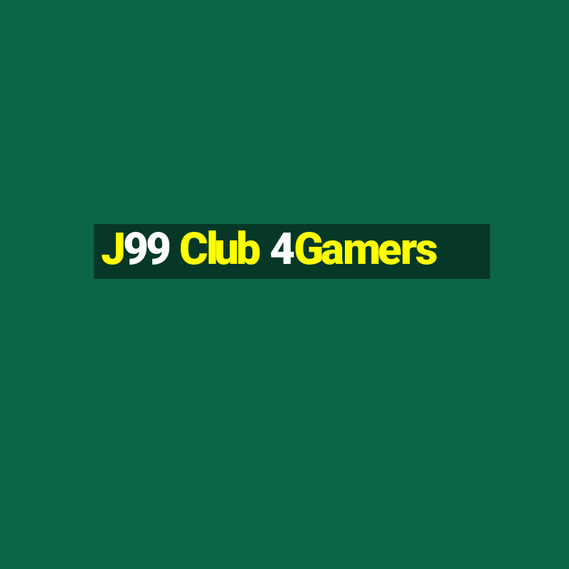 J99 Club 4Gamers