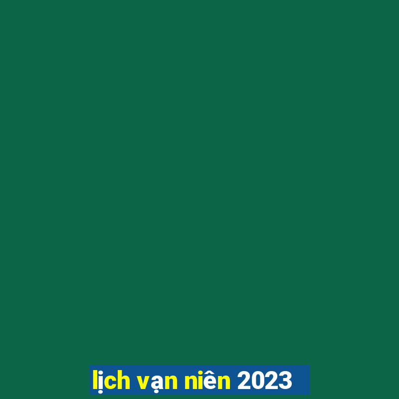 lịch vạn niên 2023