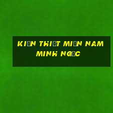 kiến thiết miền nam minh ngọc