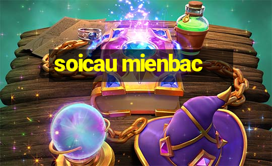 soicau mienbac