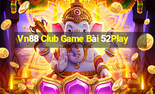 Vn88 Club Game Bài 52Play