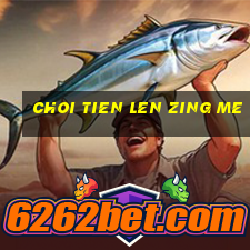 choi tien len zing me