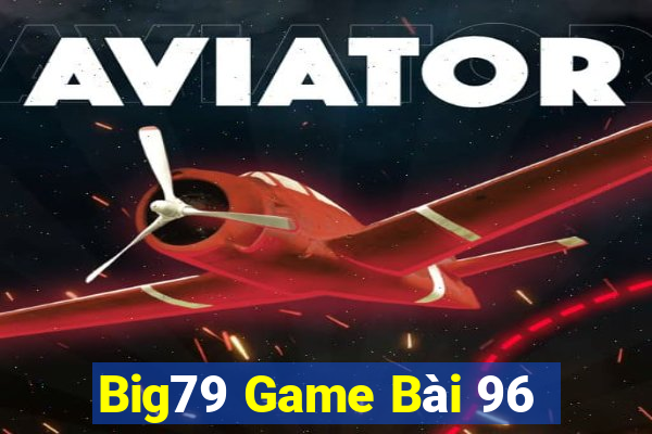 Big79 Game Bài 96