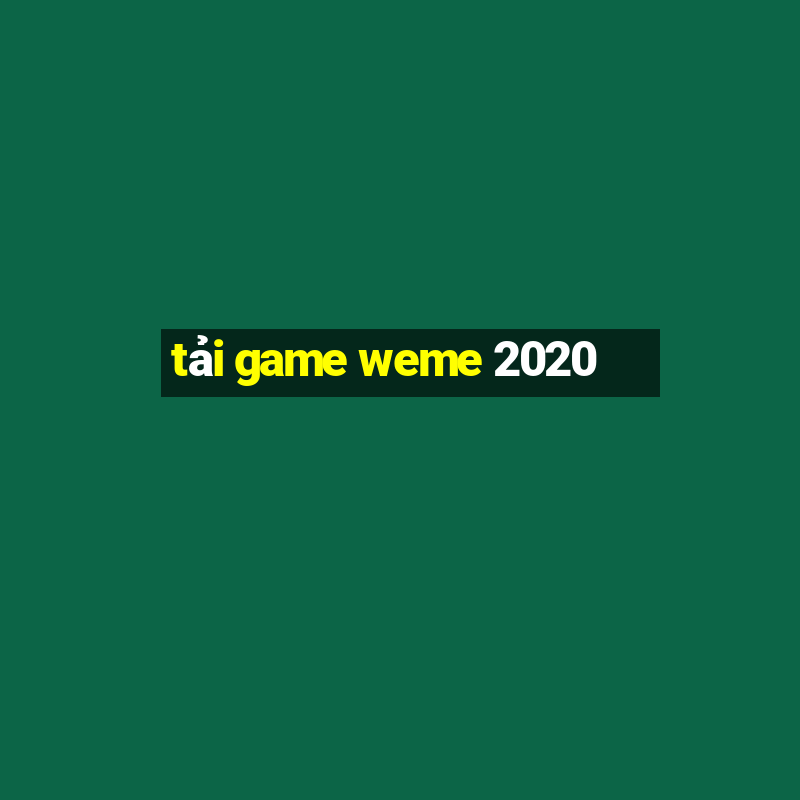 tải game weme 2020