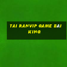 Tai Ranvip Game Bài King